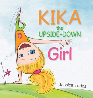 Kika the Upside-Down Girl 0992086825 Book Cover