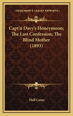 Capt'n Davy's Honeymoon; The Last Confession; T... 1164316249 Book Cover