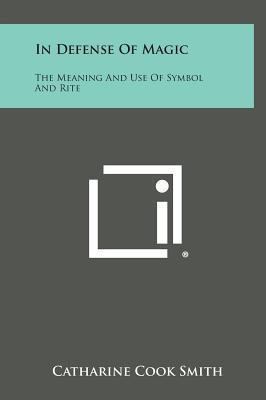 In Defense of Magic: The Meaning and Use of Sym... 1258877155 Book Cover