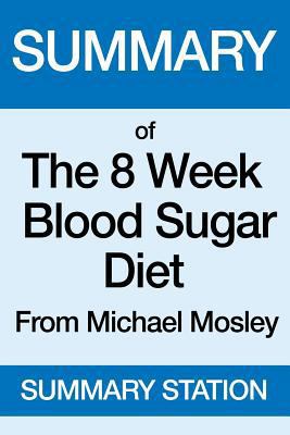 Summary of The 8 Week Blood Sugar Diet: From Michael Mosley 1539686191 Book Cover