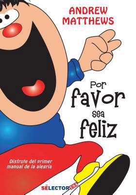 Por Favor, Sea Feliz: Disfrute del Primer Manua... [Spanish] 1681653710 Book Cover