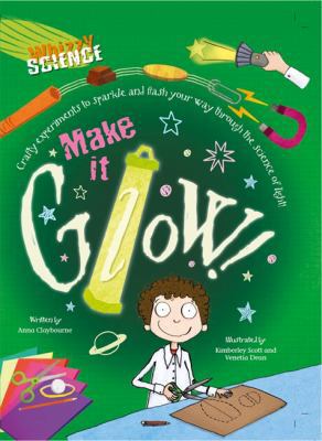 Whizzy Science: Make it Glow! 0750277335 Book Cover
