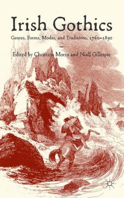 Irish Gothics: Genres, Forms, Modes, and Tradit... 1137366648 Book Cover