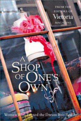 A Shop of One's Own: Women Who Turned the Dream... B005ZOC0FO Book Cover
