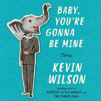 Baby, You're Gonna Be Mine: Stories 1538551810 Book Cover