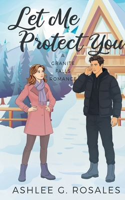 Let Me Protect You: A Granite Falls Romance B0GJ3B62WM Book Cover