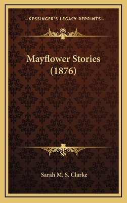 Mayflower Stories (1876) 1165457733 Book Cover