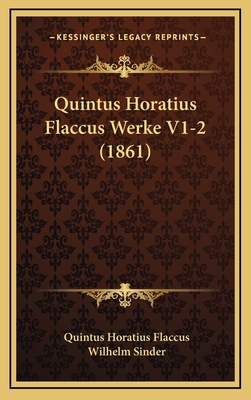 Quintus Horatius Flaccus Werke V1-2 (1861) [German] 1167890191 Book Cover