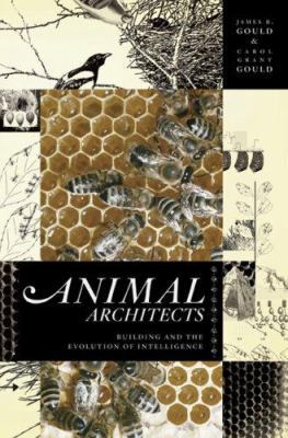 Animal Architects: Building and the Evolution o... 0465027822 Book Cover