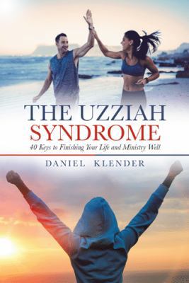 The Uzziah Syndrome: 40 Keys to Finishing Your ... 1973610418 Book Cover