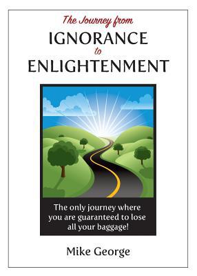 The Journey from IGNORANCE to ENLIGHTENMENT 0993387713 Book Cover