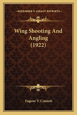 Wing Shooting And Angling (1922) 1166305074 Book Cover