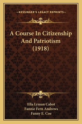 A Course In Citizenship And Patriotism (1918) 116452206X Book Cover