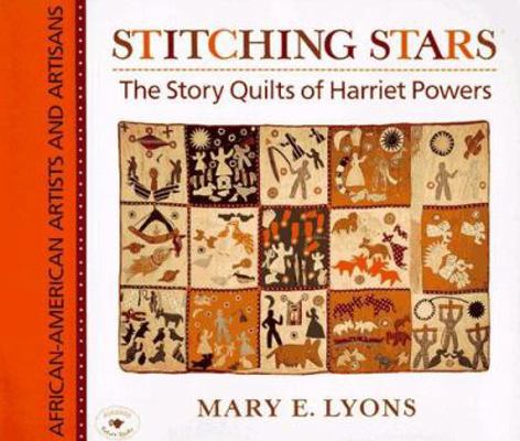 Stitching Stars: The Story Quilts of Harriet Po... 068981707X Book Cover