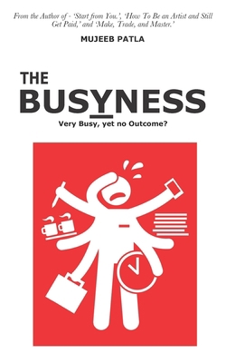 The Busyness: Very Busy, yet no Outcome? B0BM48BHFC Book Cover