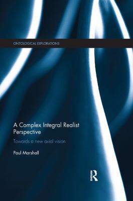 A Complex Integral Realist Perspective: Towards... 0815362188 Book Cover