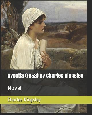 Hypatia (1853) by Charles Kingsley: Novel 1794082573 Book Cover