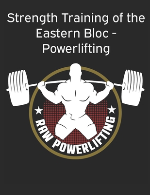 Strength Training of the Eastern Bloc - Powerli... 1079073760 Book Cover