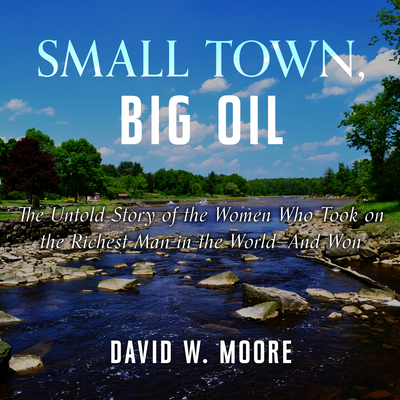 Small Town, Big Oil: The Untold Story of the Wo... 1684573653 Book Cover