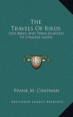 The Travels of Birds: Our Birds and Their Journ... 1163836982 Book Cover