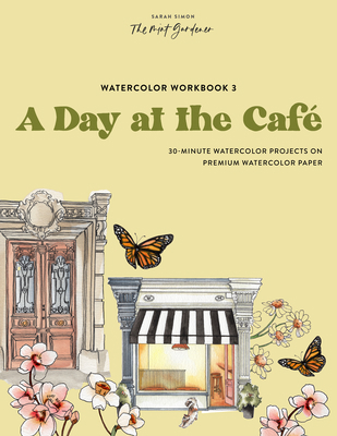 Paperback Watercolor Workbook: A Day at the Café: 25 Beginner-Friendly Projects on Premium Watercolor Paper Book