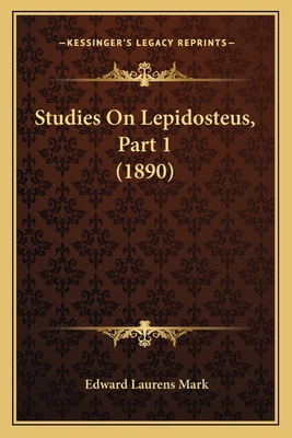 Studies On Lepidosteus, Part 1 (1890) 1166962865 Book Cover