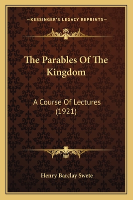 The Parables Of The Kingdom: A Course Of Lectur... 1164016709 Book Cover