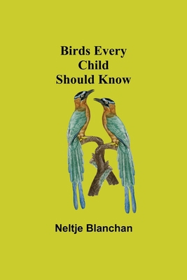 Birds Every Child Should Know 9355110839 Book Cover