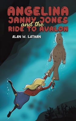 Angelina Janny Jones and the Ride to Avalon 1398481556 Book Cover