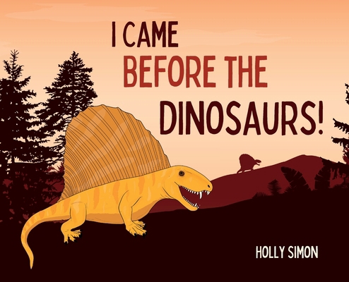 I Came Before the Dinosaurs! B0CQSXTFZ3 Book Cover