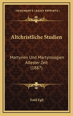 Altchristliche Studien: Martyrien Und Martyrolo... [German] 1168171784 Book Cover