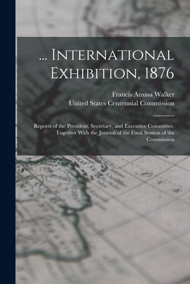 ... International Exhibition, 1876: Reports of ... 1018461183 Book Cover