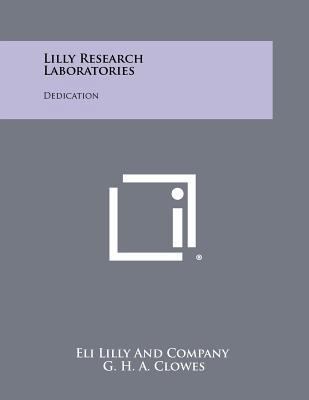 Lilly Research Laboratories: Dedication 1258423537 Book Cover