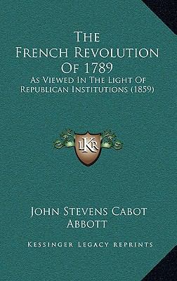 The French Revolution Of 1789: As Viewed In The... 1167304411 Book Cover