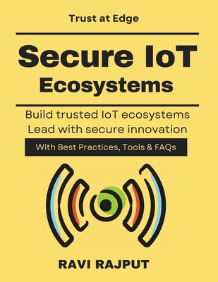Secure IoT Ecosystems: IoT Threat Landscape ent... B0GJ4YSJHQ Book Cover