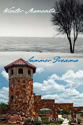 Winter Moments...Summer Dreams 1462887252 Book Cover