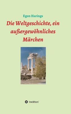 Die Weltgeschichte, ein außergewöhnliches Märchen [German] 3347156595 Book Cover