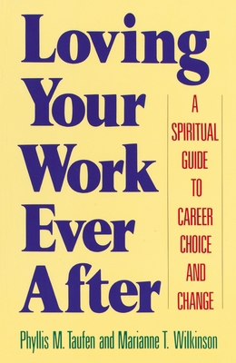 Loving Your Work Ever After: A Spiritual Guide ... 0385264437 Book Cover