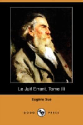 Le Juif Errant, Tome III (Dodo Press) [French] 1409934705 Book Cover