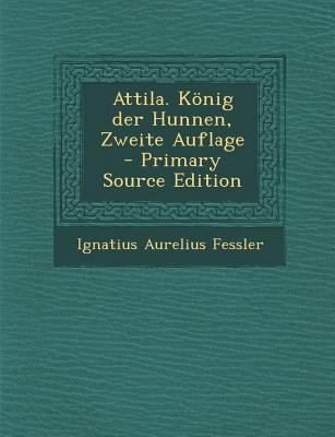 Attila. Konig Der Hunnen, Zweite Auflage [German] 1294060945 Book Cover