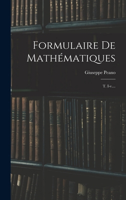 Formulaire De Mathématiques: T. I-v.... [French] 1016872631 Book Cover