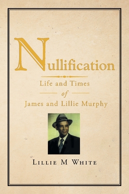 Nullification: Life and Times of James and Lill... 1796065188 Book Cover