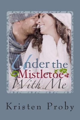 Under the Mistletoe With Me (With Me in Seattle) 149280584X Book Cover