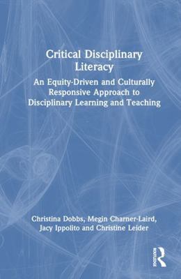 Critical Disciplinary Literacy: An Equity-Drive... 1032555130 Book Cover