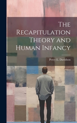 The Recapitulation Theory and Human Infancy 1019788151 Book Cover