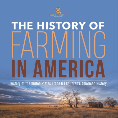 The History of Farming in America History of th... 1541954866 Book Cover