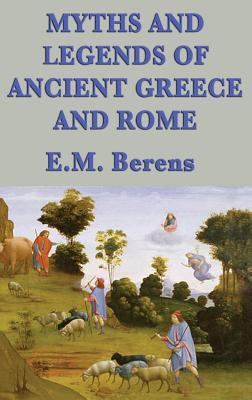 Myths and Legends of Ancient Greece and Rome 1515426009 Book Cover