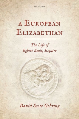 A European Elizabethan: The Life of Robert Beal... 0198902913 Book Cover