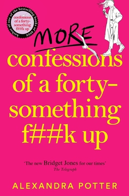 More Confessions of a Forty-Something F**k Up 1529098831 Book Cover