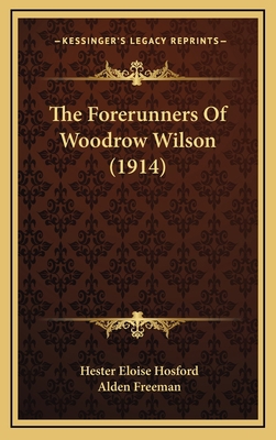 The Forerunners Of Woodrow Wilson (1914) 1168955513 Book Cover